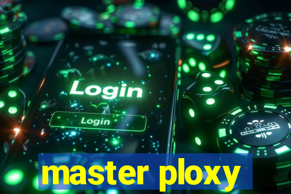 master ploxy